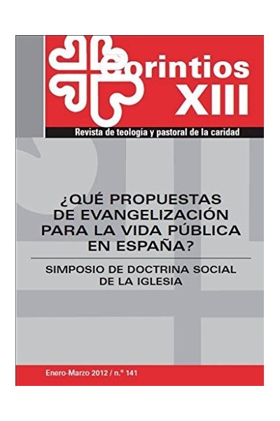 Corintios Xiii. Revista De Teología Y Pastoral De La Caridad. Simposio De Doctrina Social De La Iglesia, Num. 141: Qué propuestas de evangelización para la vida pública en España?